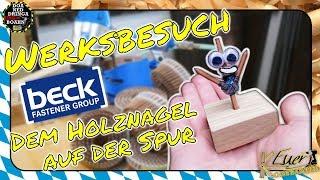 Werksbesuch BECK Fastener Group - Dem Holznagel auf der Spur! | Lignoloc Holznagel