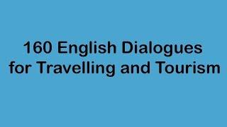 160 English Dialogues for Travelling and Tourism