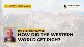 Liberty Webinar: How Did the Western World Get Rich?