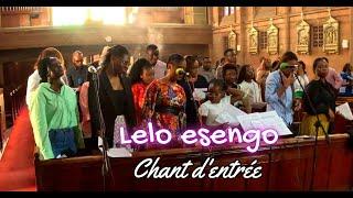 LELO ESENGO Chant d'entrée