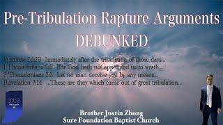 Pre-Tribulation Rapture Arguments DEBUNKED | Brother Justin Zhong