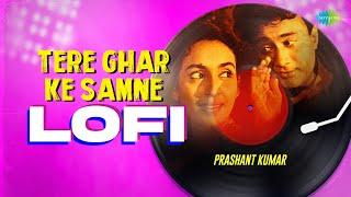 Tere Ghar Ke Samne LoFi | Prashant Kumar | Tere Ghar Ke Samne | Bollywood Lofi Song