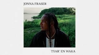 Jonna Fraser -  Tyar’ En Waka (prod. YAM & Unleaded) [AUDIO]