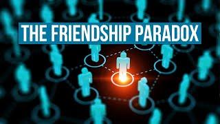 The Friendship Paradox | This is in your recommended because it relates to the spread of diseases