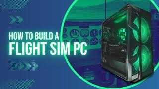 Beginners Guide: How To Build A Flight Sim PC