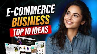 Profitable E-commerce Ventures: Top 10 Ideas to Get Started