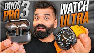 Samsung Galaxy Watch Ultra & Buds3 Pro First Look - Fresh Experience