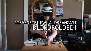 Disassembling a Dreamcast... BLINDFOLDED!