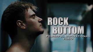 Rock Bottom - Powerful Motivational Video