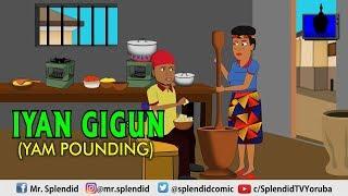 IYAN GIGUN (YAM POUNDING) (Yoruba) (Comedy skit)