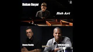 Hakan Başar with Jimmy Haslip + Will Kennedy / 'Hub Art' Special Edition Single