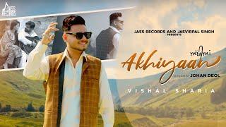 Akhiyaan (Official Video) Vishal Sharia | Punjabi Song | Punjabi Song 2024 | Jass Records