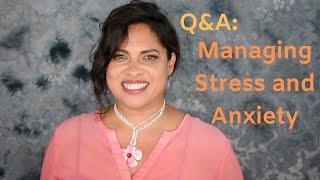 Q&A: Managing Anxiety and Stress - Raven Shamballa