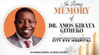 FINAL SEND OFF | DR. AMOS KIBATA GITHEKO | FOUNDER AND MD CITY EYE HOSPITAL |PART II