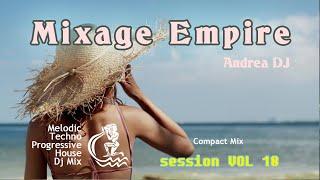 Deejay Andrea - Mixage Empire #session_mix : Vol 18 [Melodic Techno Progressive House DJ Mix]