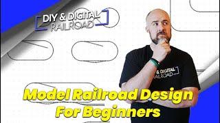 Model Railroad Layout Design for Beginners