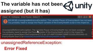 Unity unassigned Reference Exception [ Error Fixed ]: The variable has not been assigned, but it has