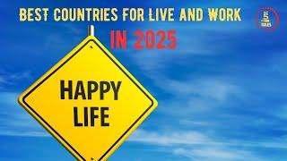 What Are the BEST Countries to Live and Work in 2025?