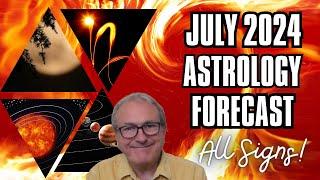 July 2024 Astrology Forecast - + All 12 Signs!