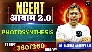 NEET 2025: Photosynthesis  | Target 360 Biology | NCERT आयाम 2.0 | Dr. Rishabh Choubey Sir | BioGuru