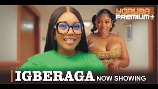 IGBERAGA Latest Yoruba Movie 2024 | Wumi Toriola | Antar Laniyan | Kola Aijeyemi Yetunde Oyinbo