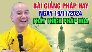 BÀI GIẢNG PHÁP HAY NGÀY 19/11/2024 | Thầy Thích Pháp Hòa - Tu Viện Trúc Lâm Canada