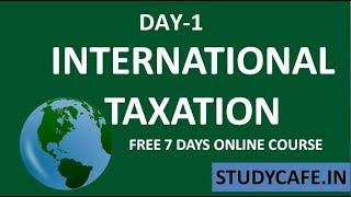 Day 1 Overview of International Taxation, DTAA by CA Avinash Gupta