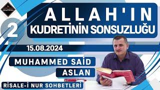 Allah'ın Kudretinin Sonsuzluğu - 2 - Risale-i Nur Sohbetleri - 15.08.2024