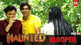 HAUNTED | Blooper | Round2hell | R2h