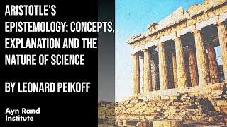 Aristotle’s Epistemology: Concepts, Explanation & the Nature of Science by Leonard Peikoff, pt 14/50