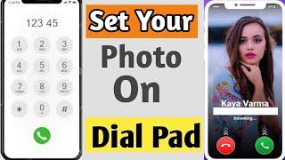 How To Set Your Photo In Dial pad | phone dialer me photo kaise lagaye.
