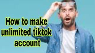 How to create unlimited tiktok accounts