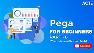 PEGA DEVELOPER | Making Better Decisions with Decision Tables | Part - 8