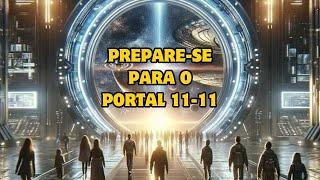 Atenção! PREPARE-SE PARA O PORTAL 11-11