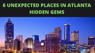 6 Unexpected places in Atlanta (Hidden gems)