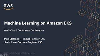 AWS Cloud Containers Conference - Machine Learning on EKS