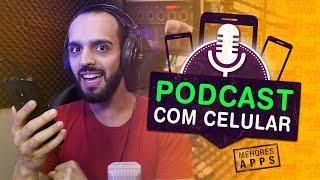 PODCAST COM CELULAR! MELHORES APLICATIVOS PARA GRAVAR PODCAST PELO CELULAR