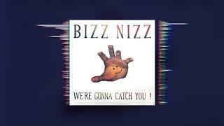 Bizz Nizz - We're Gonna Catch You