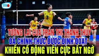 SỐC: Trần thị thanh thúy về nước lập tức quyết định tương lai của mình, sẽ tiếp tục xuất ngoại