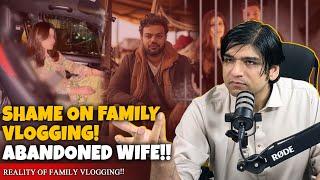 Abandoned the Wife in Difficult Time! Reality of Family Vlogging!! || Dr Affan Qaiser