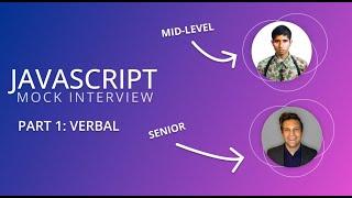Mid-Level JavaScript Interview - Part 1: Verbal