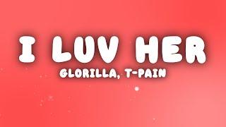 GloRilla - I LUV HER (feat. T-Pain) (Lyrics)