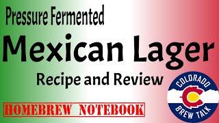 Pressure Fermented Mexican Lager Recipe and Review