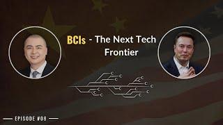 Ep.8 Brain-Computer Interfaces: U.S. vs China