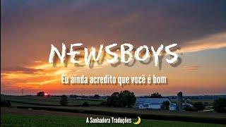 Newsboys - I Still Believe You're Good (Tradução/Legendado em Português e Inglês)