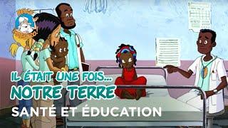 Il était une fois… notre Terre - La santé et l'éducation ‍️