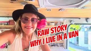 WHY I’m living in a van in my 50’s!