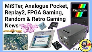 MiSTer, Analogue Pocket, Replay2, FPGA, Random & Retro Gaming News (ep124)