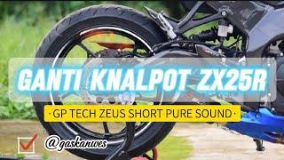 PASANG KNALPOT ZX25R | GP TECH ZEUS SHORT PURE SOUND !!!