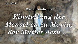 BD 8324 - EINSTELLUNG der MENSCHEN zu MARIA der MUTTER GOTTES ....